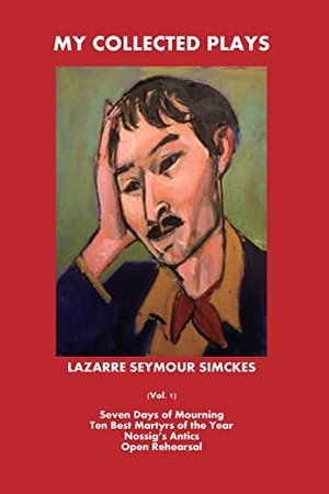 Simckes, Lazarre Seymour. My Collected Plays - (Vol. 1). Lazarre Seymour Simckes, 2022.