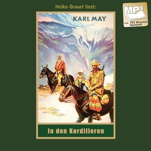 May, Karl. In den Kordilleren - Reiseerzählung. mp3-Hörbuch, Abenteuer Klassiker aus dem originalen Karl-May-Verlag. Karl-May-Verlag, 2009.