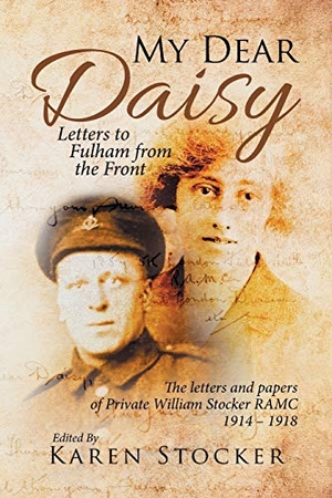 Stocker, Karen. My Dear Daisy - Letters to Fulham from the Front. Xlibris, 2017.