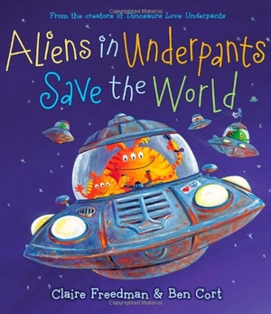 Freedman, Claire. Aliens in Underpants Save the World. Aladdin Paperbacks, 2012.