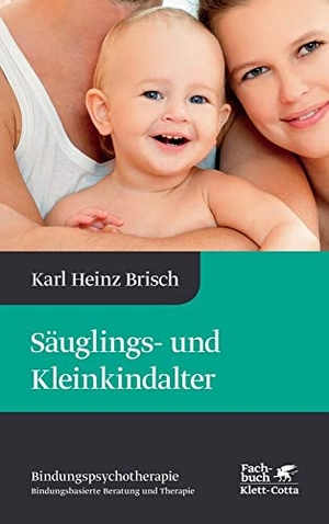 Brisch, Karl Heinz. Säuglings- und Kleinkindalter - Karl Heinz Brisch Bindungspsychotherapie. Klett-Cotta Verlag, 2014.