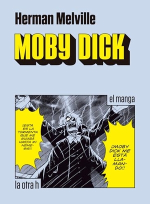 Melville, Herman. Moby Dick, El manga. La Otra H, 2016.