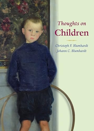 Blumhardt, Christoph Friedrich. Thoughts on Children. Plough Publishing House, 2014.