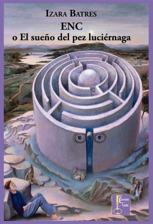 Batres Cuevas, Izara. ENC ; o El sueño del pez luciérnaga. Ediciones Xorki (Moldava SL), 2014.