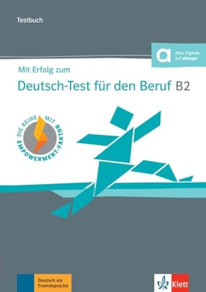 Grosser, Regine / Hohmann, Sandra et al. Mit Erfolg zum Deutsch-Test für den Beruf B2. Testbuch + online - Testbuch + online. Klett Sprachen GmbH, 2021.