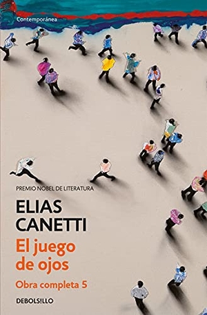 Canetti, Elias. El juego de ojos. Debolsillo, 2005.