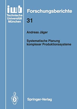 Jäger, Andreas. Systematische Planung komplexer Produktionssysteme. Springer Berlin Heidelberg, 1991.