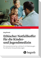 Ethischer Notfallkoffer für die Kinder- und Jugendmedizin