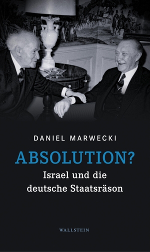 Marwecki, Daniel. Absolution? - Israel und die deutsche Staatsräson. Wallstein Verlag GmbH, 2024.