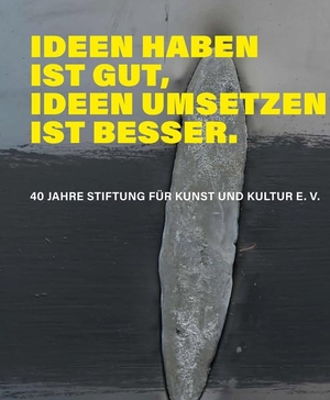 Smerling, Walter (Hrsg.). Ideen haben ist gut, Ideen umsetzen ist besser. - 40 Jahre Stiftung für Kunst und Kultur e.V.. Wienand Verlag & Medien, 2026.