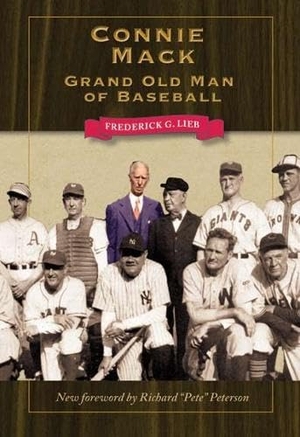 Lieb. Connie Mack - Grand Old Man of Baseball. Kent State University Press, 2012.