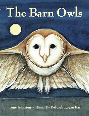 Johnston, Tony. The Barn Owls. Charlesbridge Publishing, 2001.