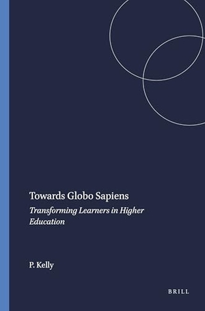 Kelly, Patricia. Towards Globo Sapiens - Transforming Learners in Higher Education. Brill, 2008.