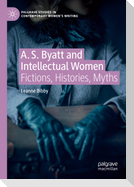 A. S. Byatt and Intellectual Women