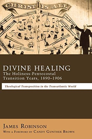 Robinson, James. Divine Healing: The Holiness-Pentecostal Transition Years, 1890-1906 - Theological Transpositions in the Transatlantic World. Wipf & Stock Publishers, 2013.