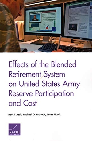 Asch, Beth J / Mattock, Michael G et al. Effects of the Blended Retirement System on United States Army Reserve Participation and Cost. RAND Corporation, 2019.
