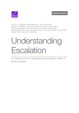Mazarr, Michael J / Mazzotta, Gwen et al. Understanding Escalation - A Framework for Evaluating the Escalatory Risks of Policy Actions. RAND Corporation, 2025.