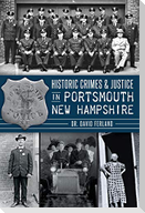 Historic Crimes & Justice in Portsmouth, New Hampshire