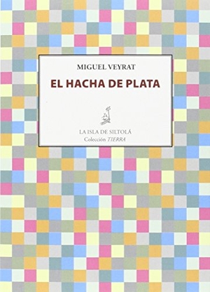 Veyrat, Miguel. El hacha de plata. Ediciones de la Isla de Siltolá, S.L., 2016.