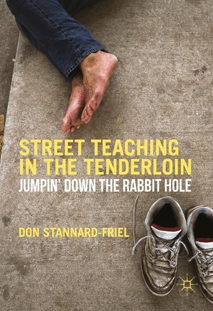 Stannard-Friel, Don. Street Teaching in the Tenderloin - Jumpin¿ Down the Rabbit Hole. Palgrave Macmillan US, 2016.