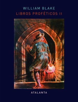 Blake, William. Libros proféticos II. Ediciones Atalanta, S.L., 2014.