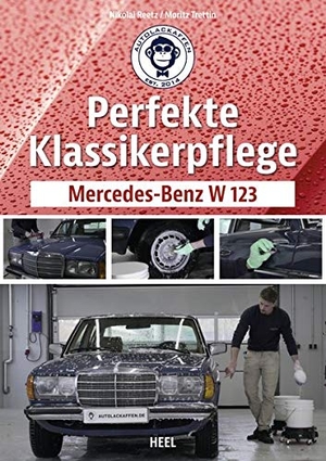 Reetz, Nikolai / Moritz Trettin. Perfekte Klassikerpflege - Mercedes-Benz W 123. Heel Verlag GmbH, 2023.