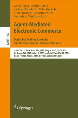 Ceppi, Sofia / Esther David et al (Hrsg.). Agent-Mediated Electronic Commerce. Designing Trading Strategies and Mechanisms for Electronic Markets - AMEC 2013, Saint Paul, MN, USA, May 6, 2013, TADA 2013, Bellevue, WA, USA, July 15, 2013, and AMEC and TADA 2014, Paris, France, May 5, 2014, Revised Selected Papers. Springer International Publishing, 2014.