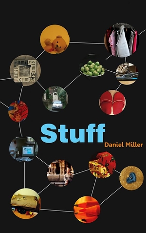 Miller, Daniel. Stuff. Polity Press, 2009.