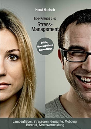 Hanisch, Horst. Stress-Management - Ego-Knigge 2100 - Lampenfieber, Stressoren, Gerüchte, Mobbing, Burnout, Stressvermeidung. Books on Demand, 2019.