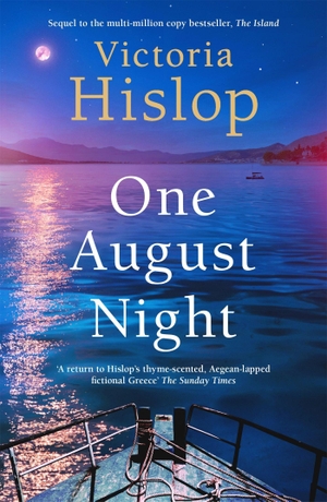 Hislop, Victoria. One August Night - Sequel to much-loved classic, The Island. Headline Publishing Group, 2021.