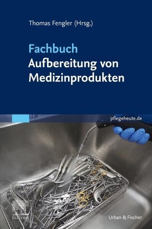 Fengler, Thomas W. (Hrsg.). Fachbuch Aufbereitung von Medizinprodukten. Urban & Fischer/Elsevier, 2025.