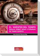 El huésped del tiempo : ensayo sobre ideas literarias de Tomás Segovia