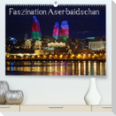 Faszination Aserbaidschan (Premium, hochwertiger DIN A2 Wandkalender 2022, Kunstdruck in Hochglanz)
