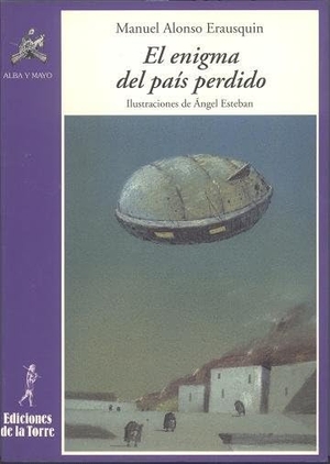 Esteban, Ángel / Manuel Alonso Erausquin. El enigma del país perdido. Ediciones de la Torre, 1997.