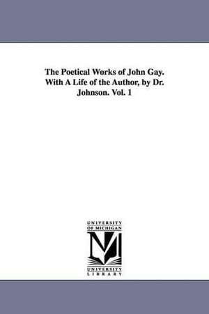 Gay, John. The Poetical Works of John Gay. With A Life of the Author, by Dr. Johnson. Vol. 1. Regents of Univ of Mi, Scholarly Publishing Office, 2006.