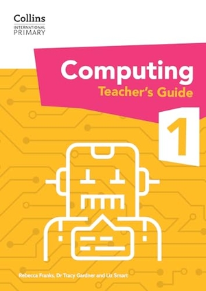 Smart, Liz / Gardner, Tracy et al. Collins International Primary Computing Teacher's Guide Stage 1. HarperCollins UK, 2024.