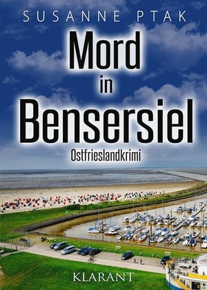 Ptak, Susanne. Mord in Bensersiel - Ostfrieslandkrimi. Klarant, 2022.