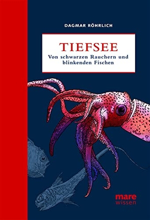 Röhrlich, Dagmar. Tiefsee - Von Schwarzen Rauchern und blinkenden Fischen. mareverlag GmbH, 2010.