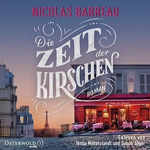 Barreau, Nicolas. Die Zeit der Kirschen - 2 CDs. OSTERWOLDaudio, 2022.
