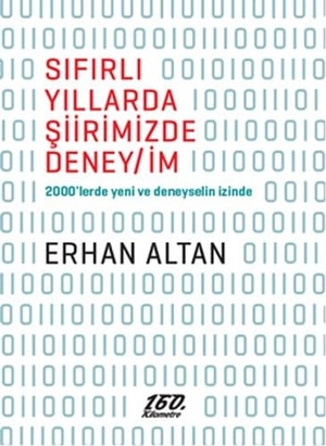 Altan, Erhan. Sifirli Yillarda Siirimizde DeneyIm. 160. Kilometre Yayinevi, 2014.