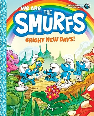 Peyo. We Are the Smurfs: Bright New Days! (We Are the Smurfs Book 3). Abrams, 2024.