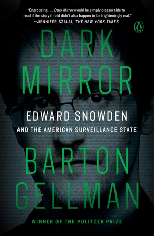Gellman, Barton. Dark Mirror - Edward Snowden and the American Surveillance State. Penguin LCC US, 2021.