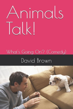 Brown, David. Animals Talk! - What's Going On? (Comedy). Independently published, 2026.