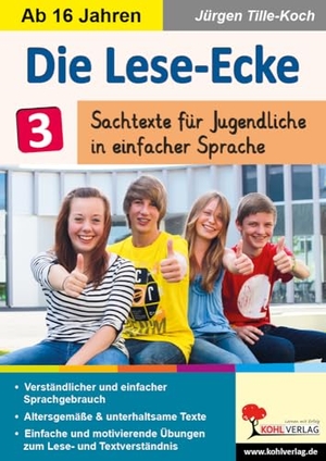 Tille-Koch, Jürgen. Die Lese-Ecke / Band 3 - Sachtexte für Jugendliche ab 16 in einfacher Sprache. Kohl Verlag, 2024.
