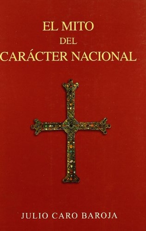 Caro Baroja, Julio. El mito del carácter nacional. Caro Raggio Editor S.L., 2004.