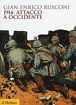 Rusconi, Gian Enrico. 1914: attacco a Occidente. , 2014.