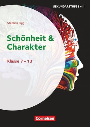 Sigg, Stephan. Themenhefte Sekundarstufe - Fächerübergreifend - Klasse 7-13 - Schönheit und Charakter - Kopiervorlagen. Cornelsen Vlg Scriptor, 2026.