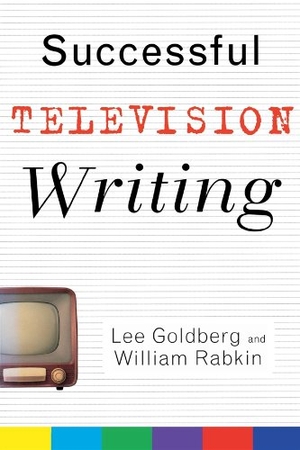 Goldberg, Lee / William Rabkin. Successful Television Writing. Turner Publishing Company, 2003.