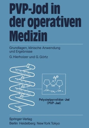Hierholzer, G. / G. Görtz (Hrsg.). PVP-Jod in der operativen Medizin - Grundlagen, klinische Anwendung und Ergebnisse. Springer Berlin Heidelberg, 2011.