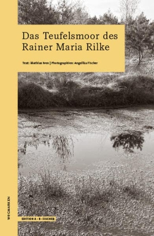 Iven, Mathias. Das Teufelsmoor des Rainer Maria Rilke - wegmarken. Edition A.B.Fischer, 2023.